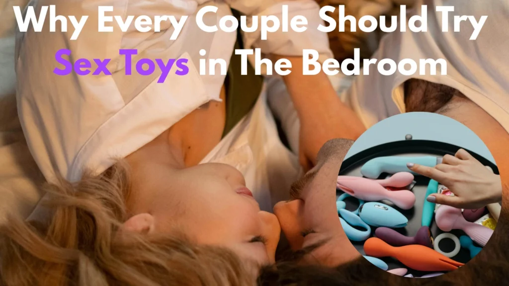 Why Every Couple Should Try Sex Toys